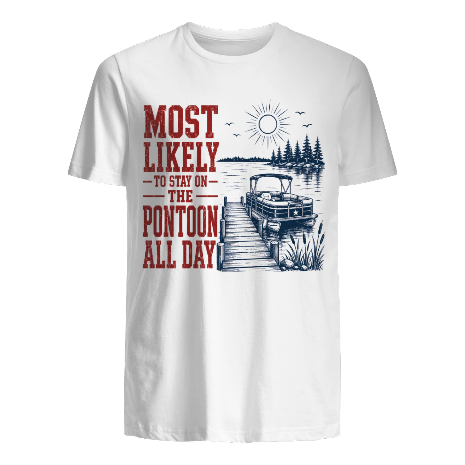 Most Likely To Stay On The Pontoon All Day Funny Boat T-Shirt