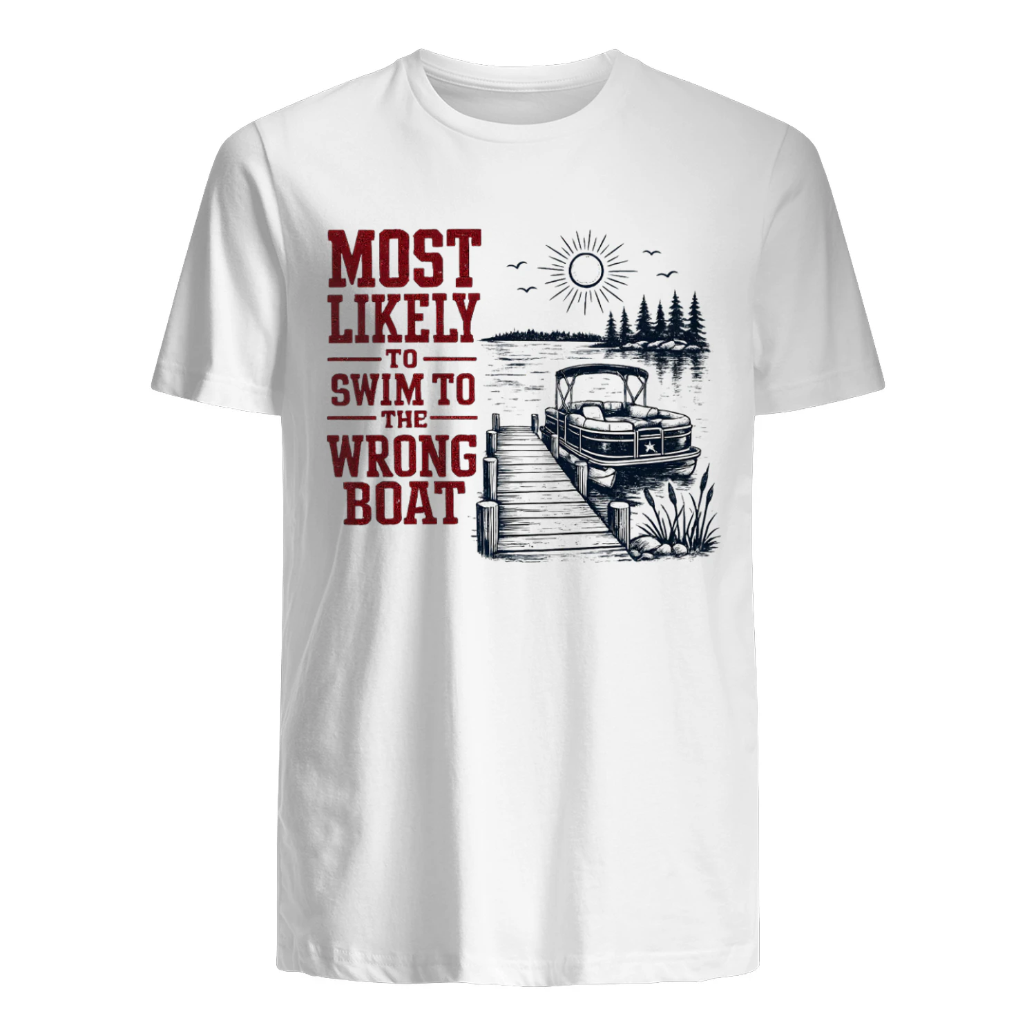Most Likely To Swim To The Wrong Boat Funny Lake T-Shirt