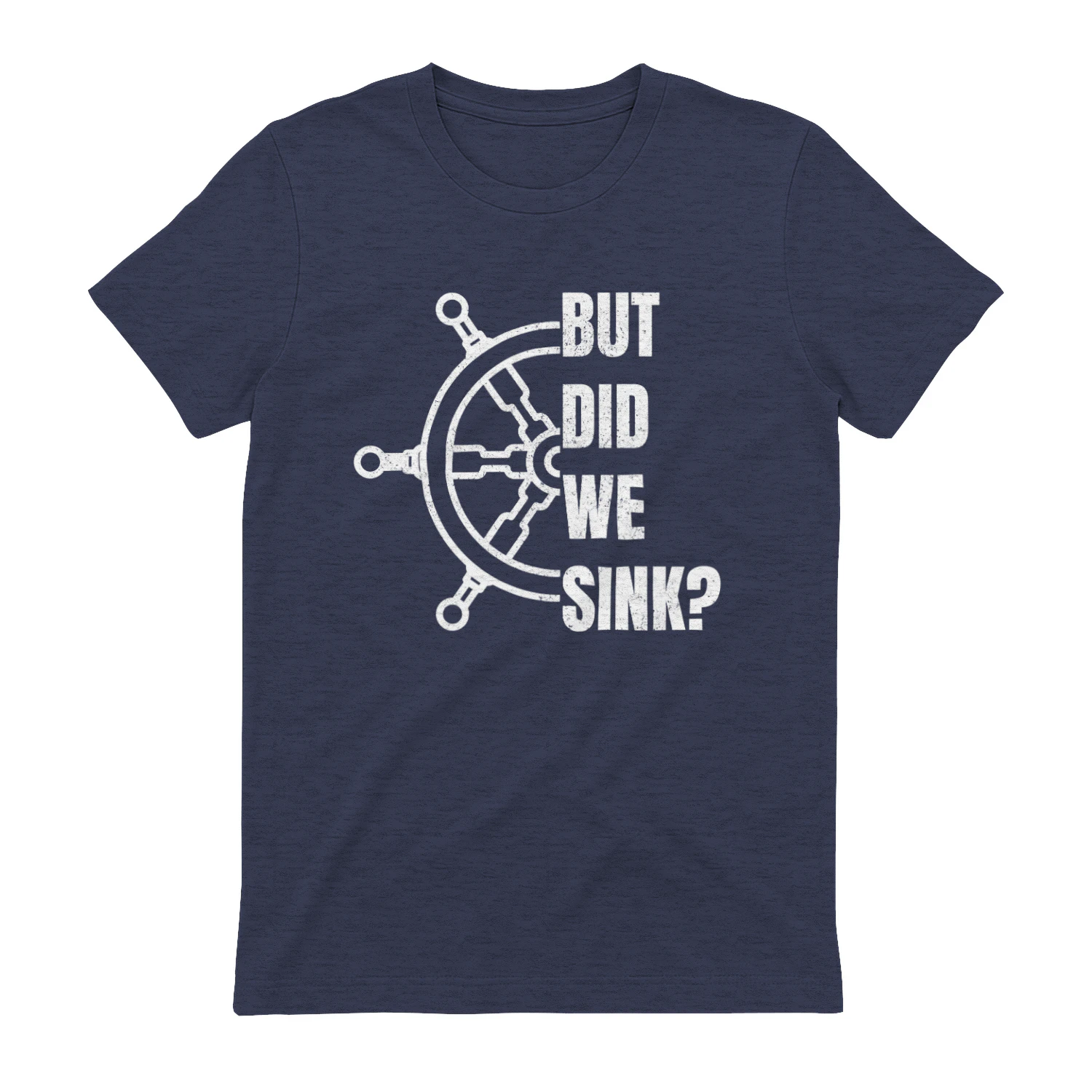 But Did We Sink Captain Wheel T-Shirt – Funny Boating Lake Life Tee