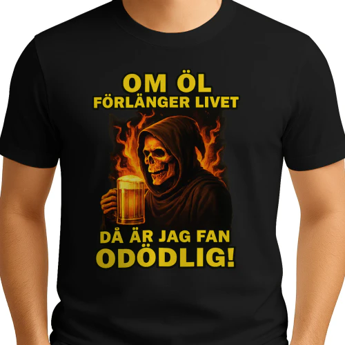 Om Öl Förlänger Livet Då Är Jag Fan Odödlig! Funny Swedish Beer
