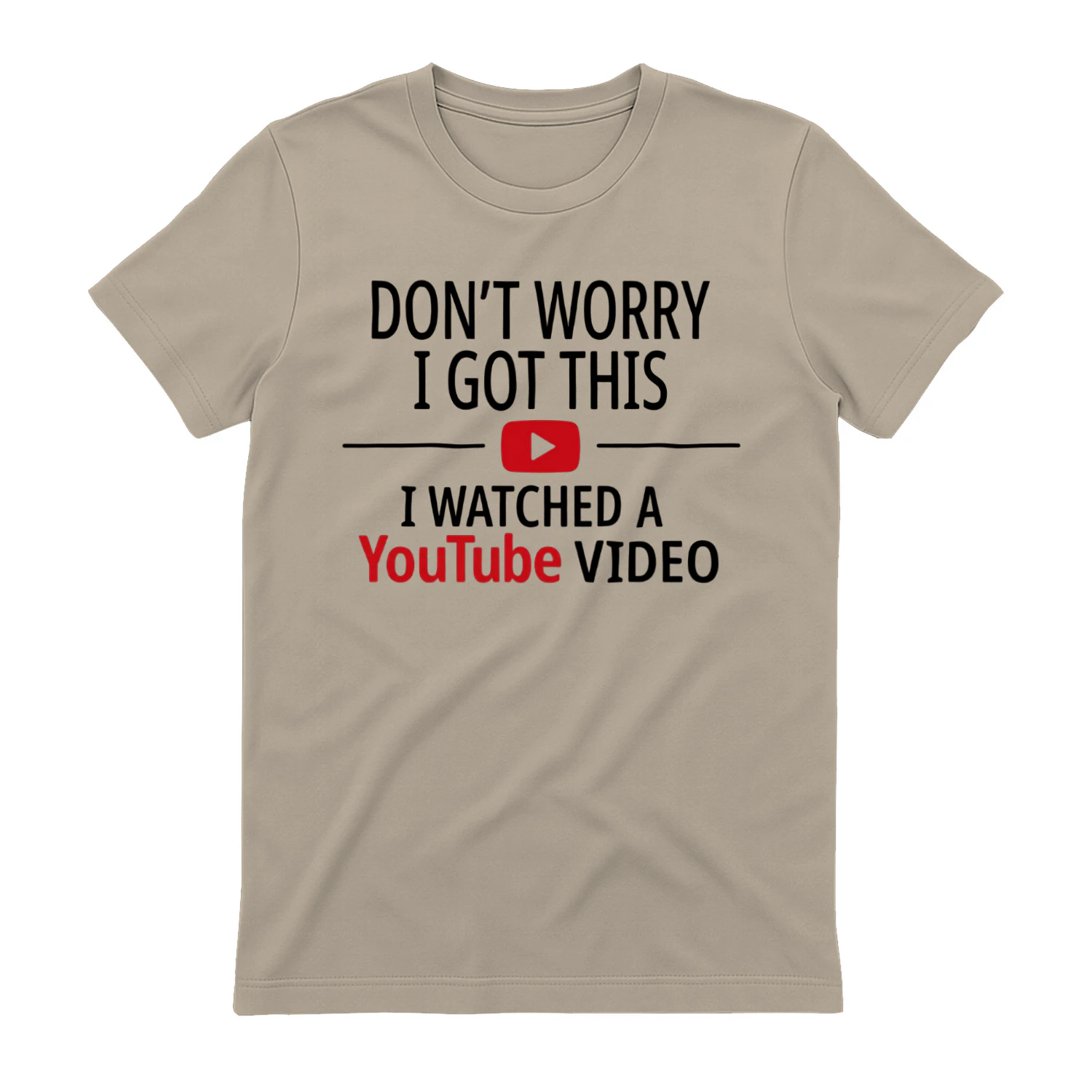 Don't Worry I Got This I Watched A YouTube Video Funny Graphic