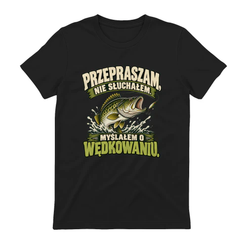 Przepraszam Nie Słuchałem Myślałem o Wędkowaniu Koszulka, Śmieszny T-Shirt Wędkarski, Vintage Ryba, Humor dla Wędkarza, Prezent dla Taty i Miłośnika Łowienia Ryb