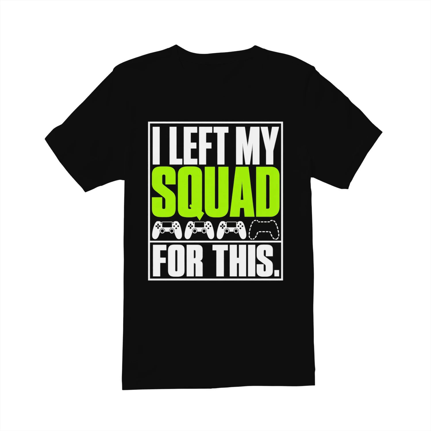 I Left My Squad For This T-Shirt, Funny Gamer Shirt, Gaming Controller Graphic Tee, Multiplayer Gaming Humor Design, Gift for Gamers, Men and Women