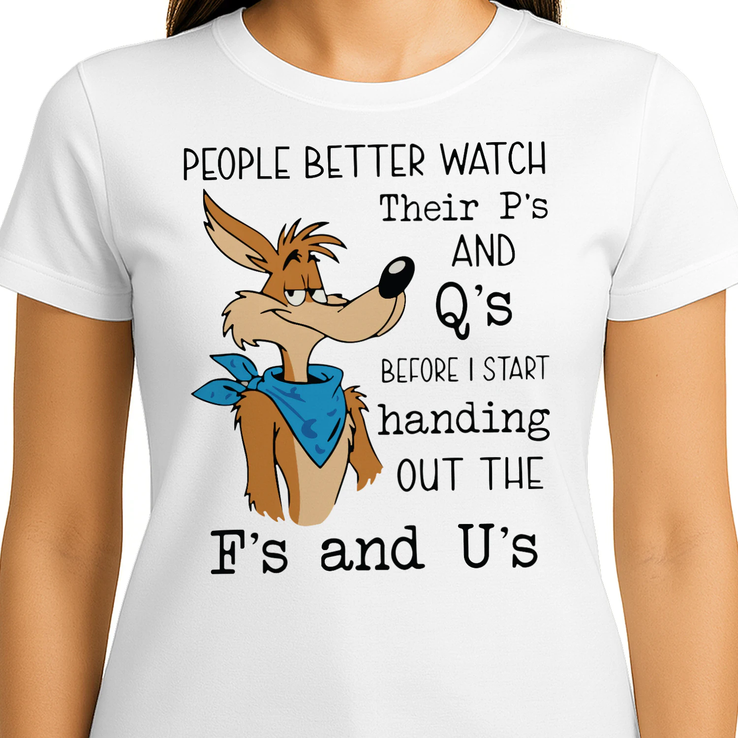 Wile E. Coyote people better watch their p’s and q’s before I start handing out the f’s and u’s shirt