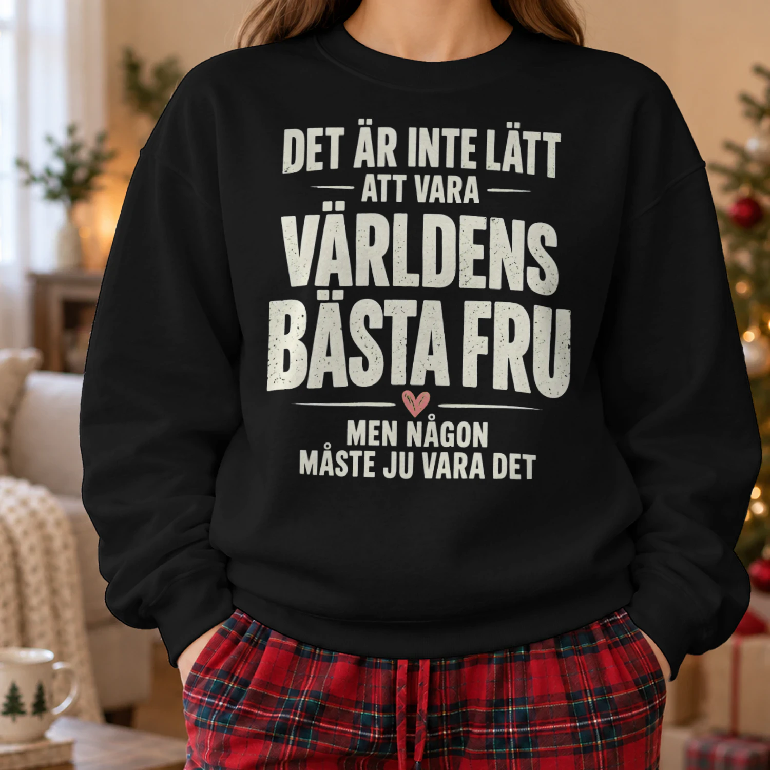 DET ÄR INTE LÄTT ATT VARA VÄRLDENS BÄSTA FRU MEN NÅGON MÅSTE JU VARA DET