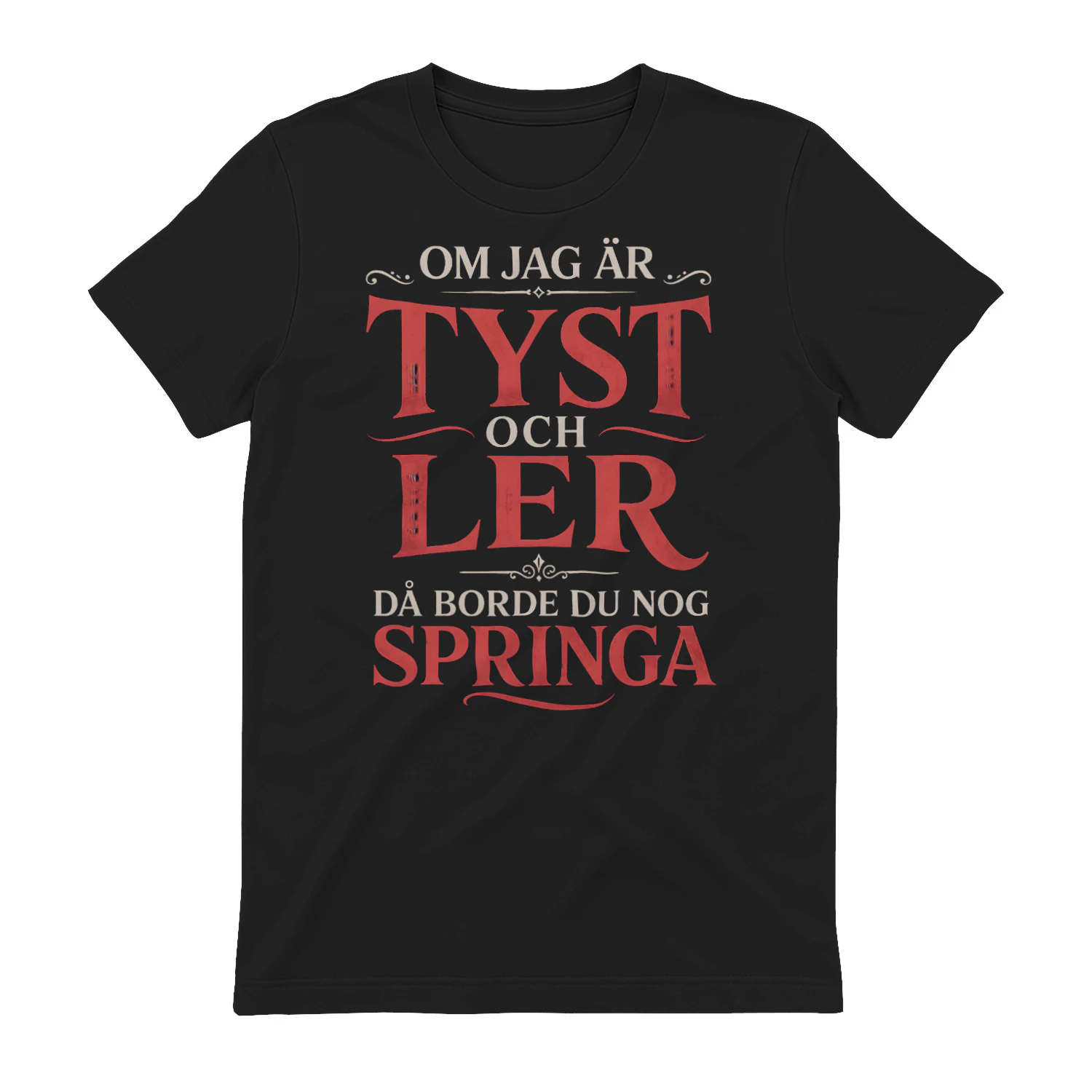 OM JAG ÄR TYST OCH LER DÅ BORDE DU NOG SPRINGA