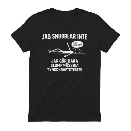 JAG SNUBBLAR INTE