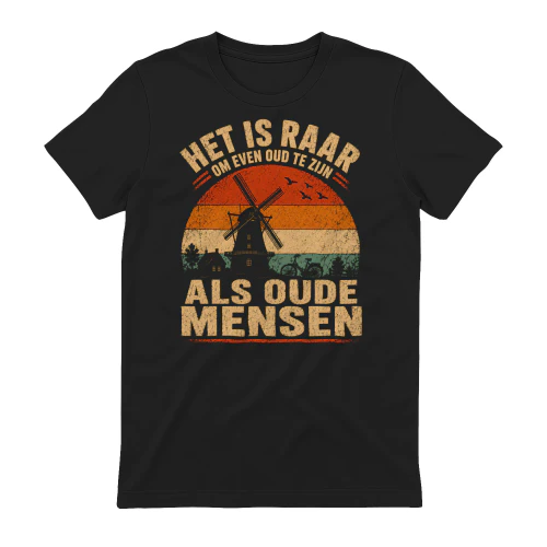 HET IS RAAR OM EVEN OUD TE ZIJN ALS OUDE MENSEN