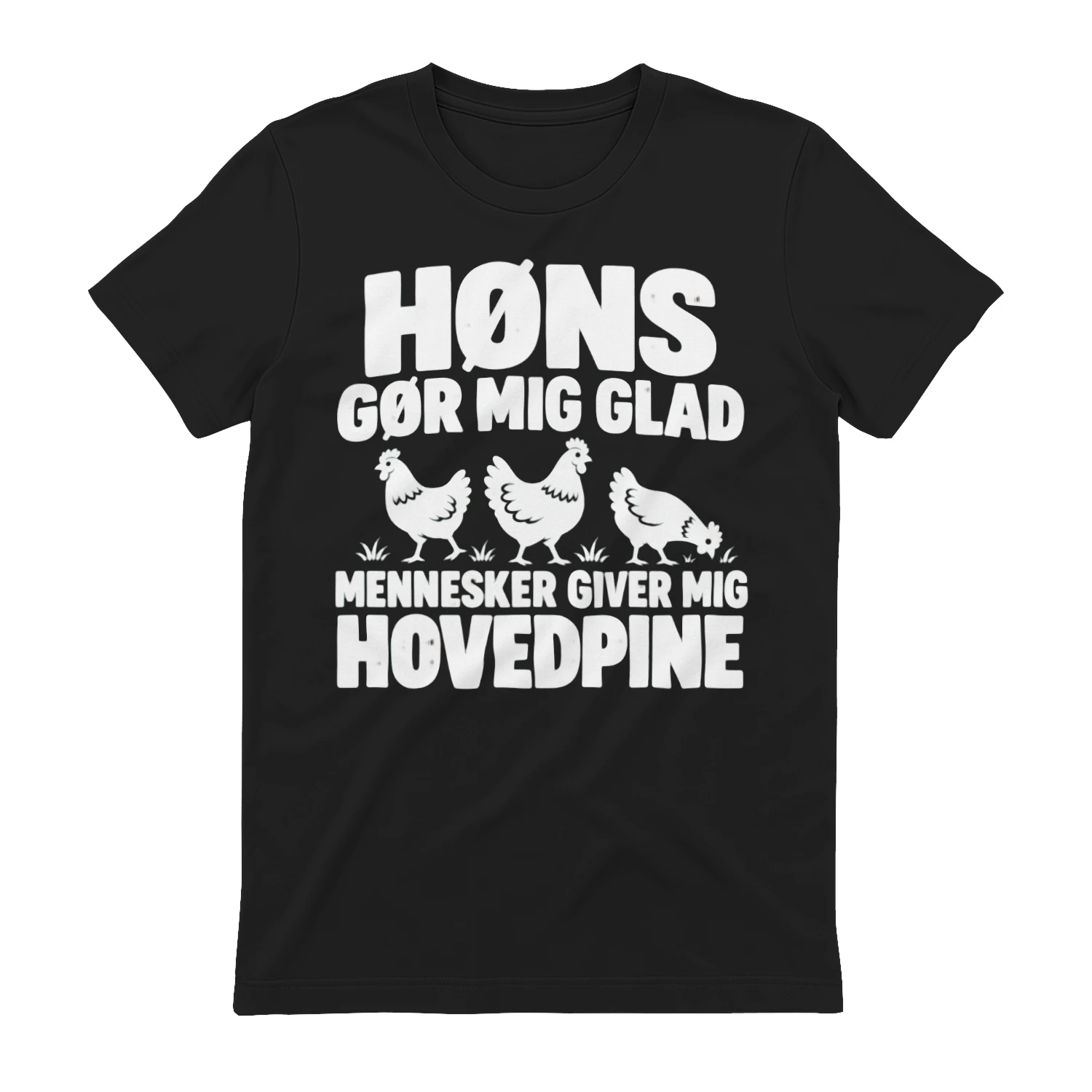 Høns Gør Mig Glad Mennesker Giver Mig Hovedpine