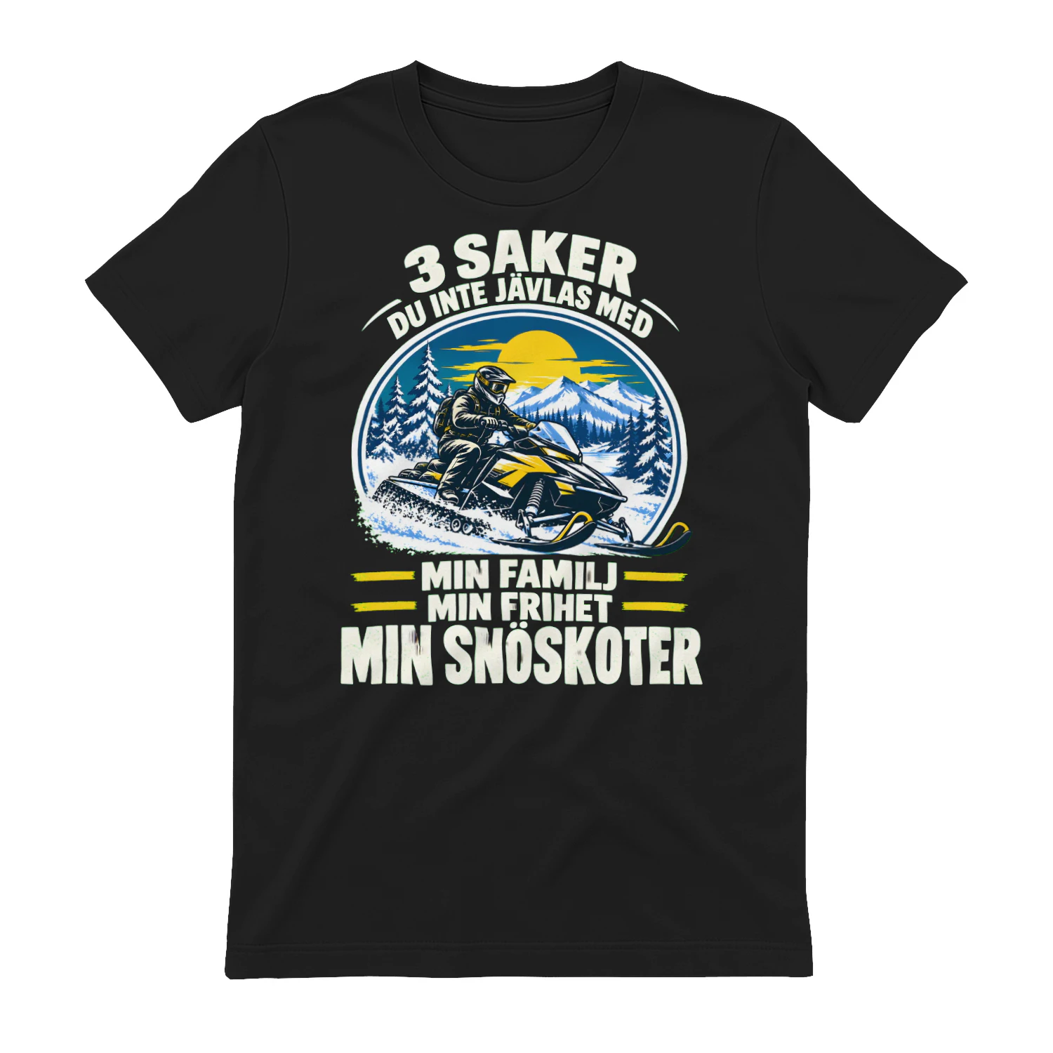 3 Saker Du Inte Jävlas Med – Min Familj, Min Frihet, Min Snöskoter