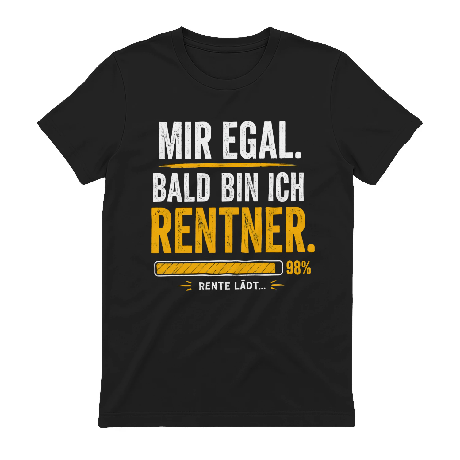 MIR EGAL. BALD BIN ICH RENTNER.