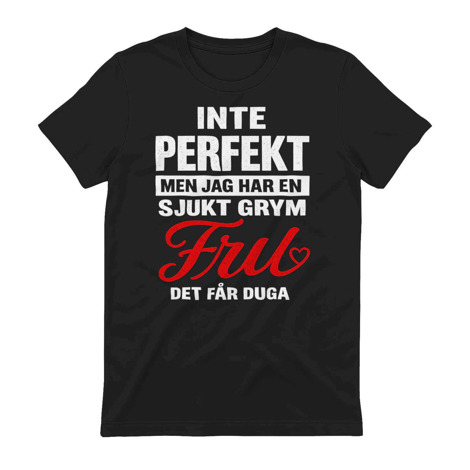 INTE PERFEKT MEN JAG HAR EN SJUKT GRYM FRU ❤