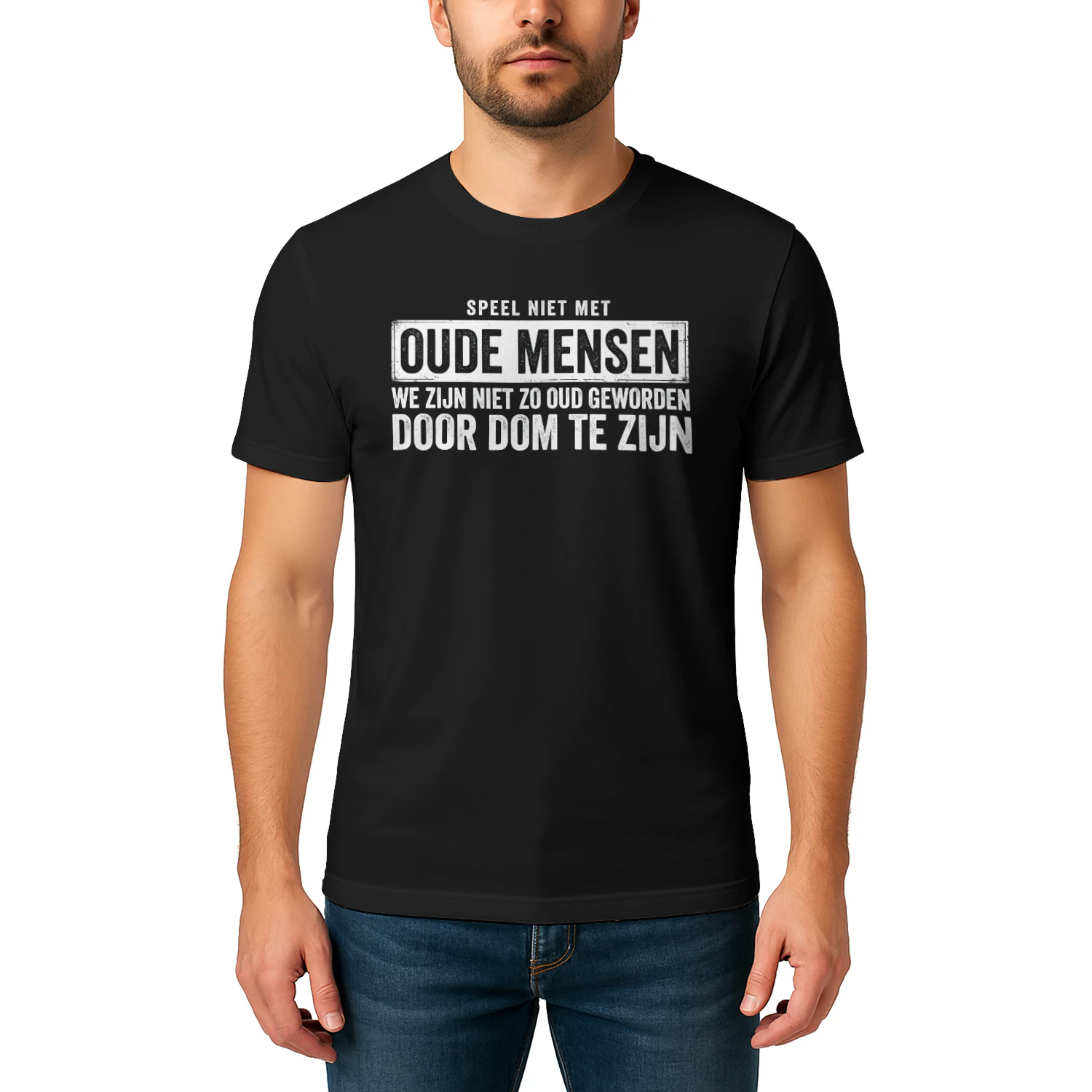 SPEEL NIET MET OUDE MENSEN WE ZIJN NIET ZO OUD GEWORDEN DOOR DOM TE ZIJN
