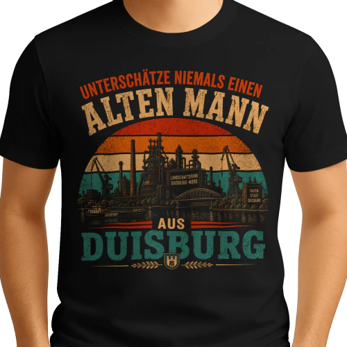 UNTERSCHÄTZE NIEMALS EINEN  ALTEN MANN  AUS  DUISBURG