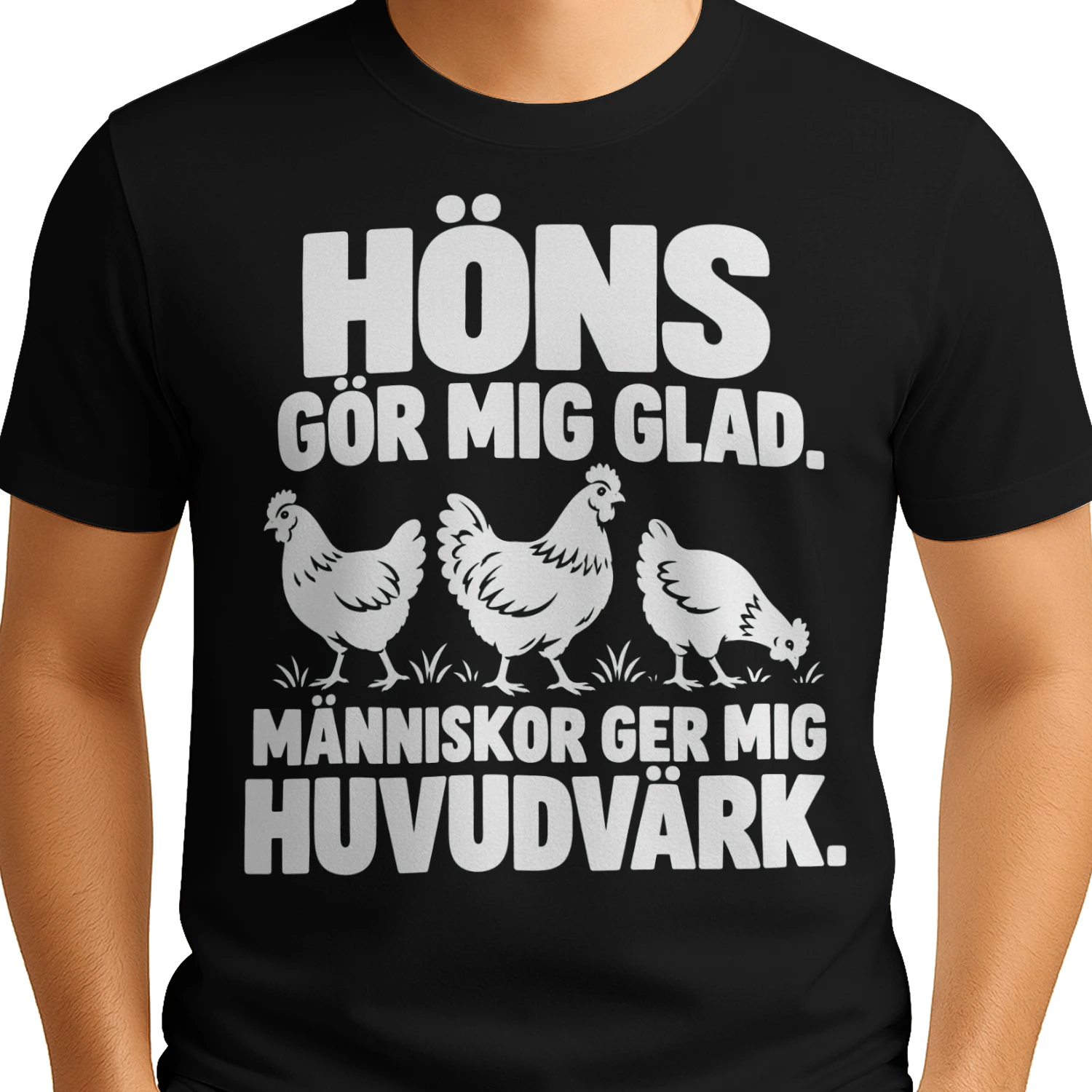 HÖNS GÖR MIG GLAD. MÄNNISKOR GER MIG HUVUDVÄRK.