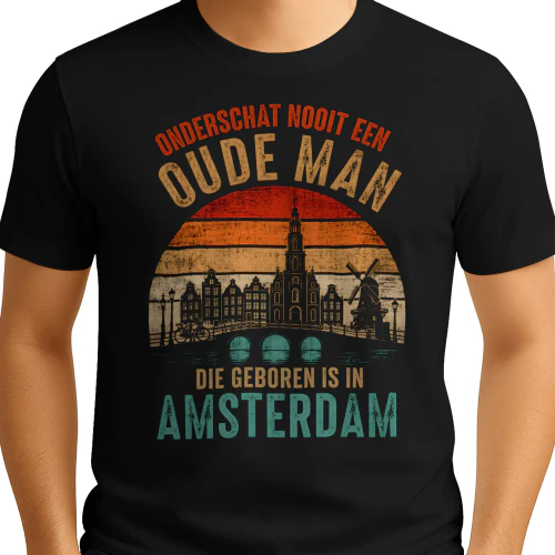 ONDERSCHAT NOOIT EEN OUDE MAN DIE GEBOREN IS IN AMSTERDAM