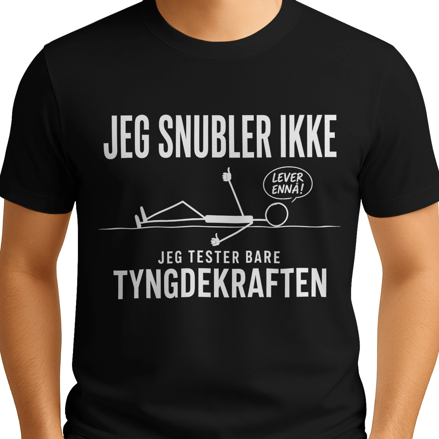 JEG SNUBBLER IKKE – JEG PRØVER BARE TYNGDEKRAFTEN