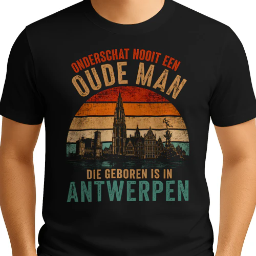ONDERSCHAT NOOIT EEN OUWE MAN DIE GEBOREN IS IN ANTWERPEN