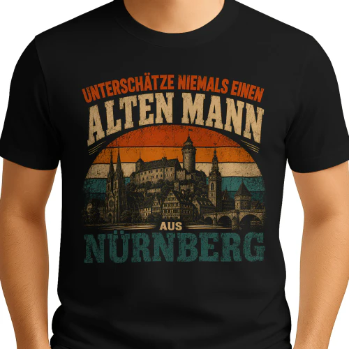UNTERSCHÄTZE NIEMALS EINEN  ALTEN MANN  AUS  NÜRNBERG