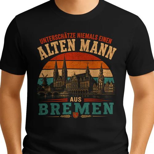 UNTERSCHÄTZE NIEMALS EINEN  ALTEN MANN  AUS  BREMEN