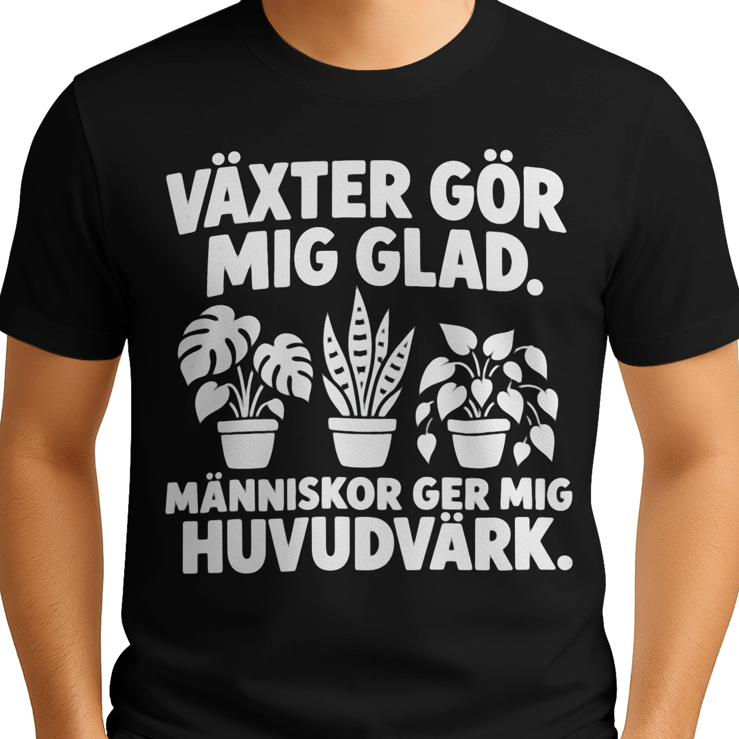 VÄXTER GÖR MIG GLAD. MÄNNISKOR GER MIG HUVUDVÄRK.
