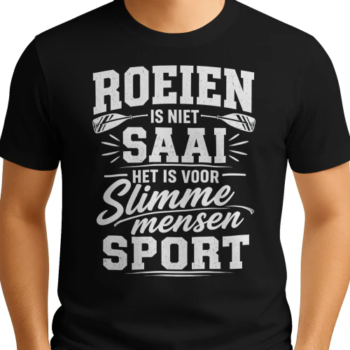 ROEIEN  IS NIET SAAI  HET IS VOOR Slimme mensen