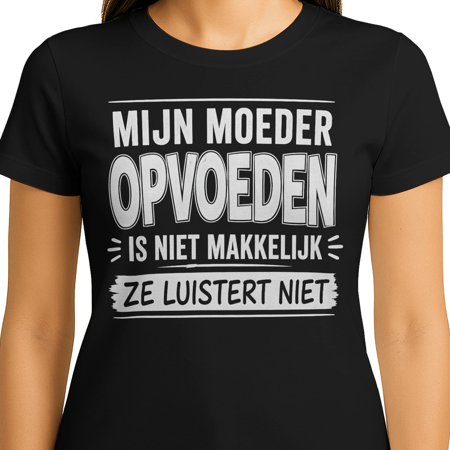 MIJN MAMA OPVOEDEN  IS ZWAAR  ZE LUISTERT NOOIT