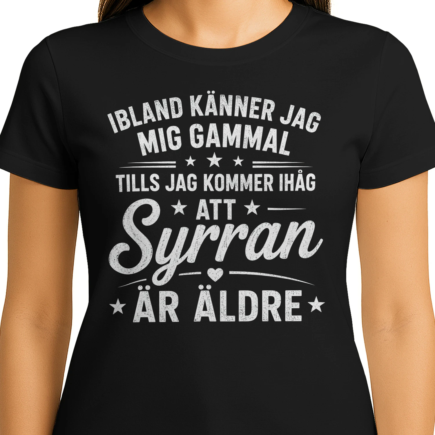 IBLAND KÄNNER JAG MIG GAMMAL TILLS JAG KOMMER IHÅG ATT SYRRAN ÄR ÄLDRE