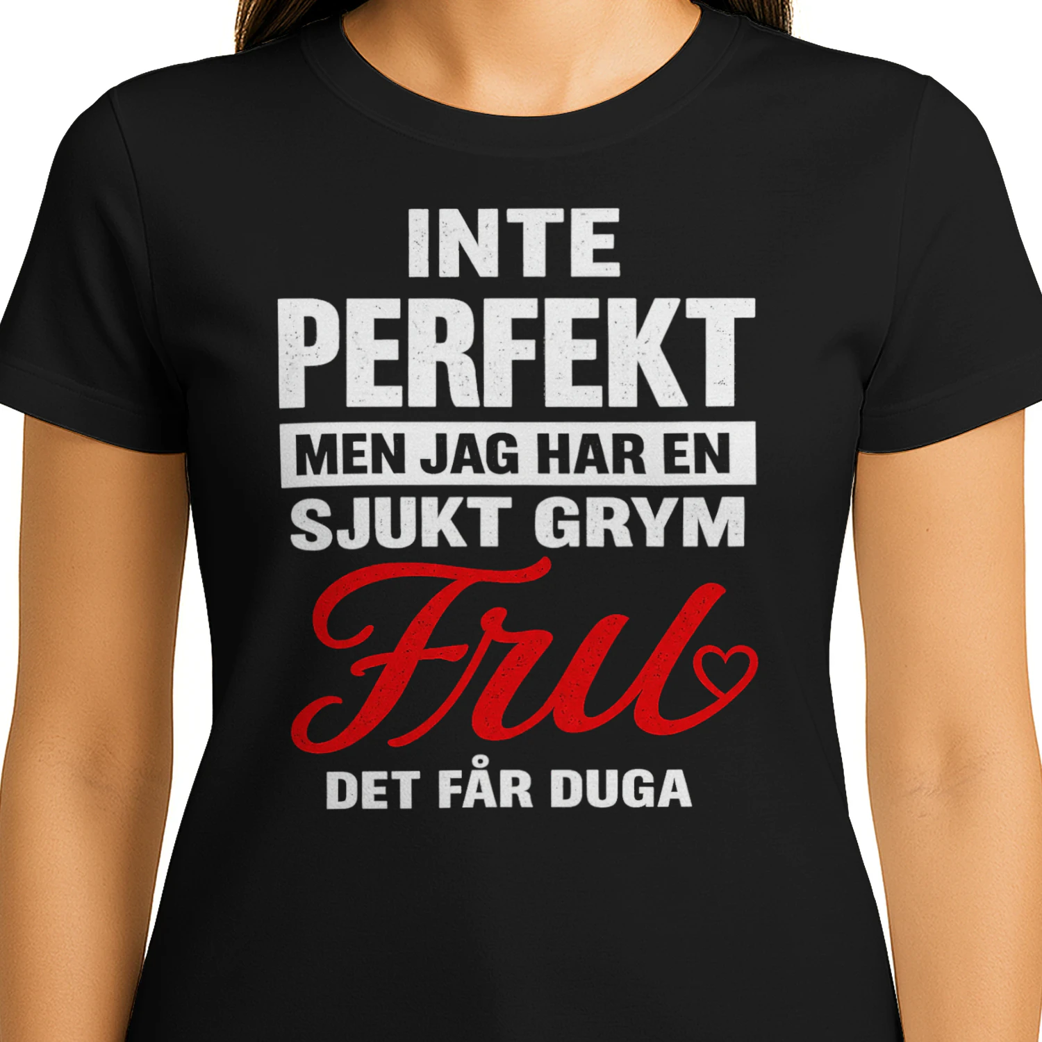 INTE PERFEKT MEN JAG HAR EN SJUKT GRYM FRU ❤