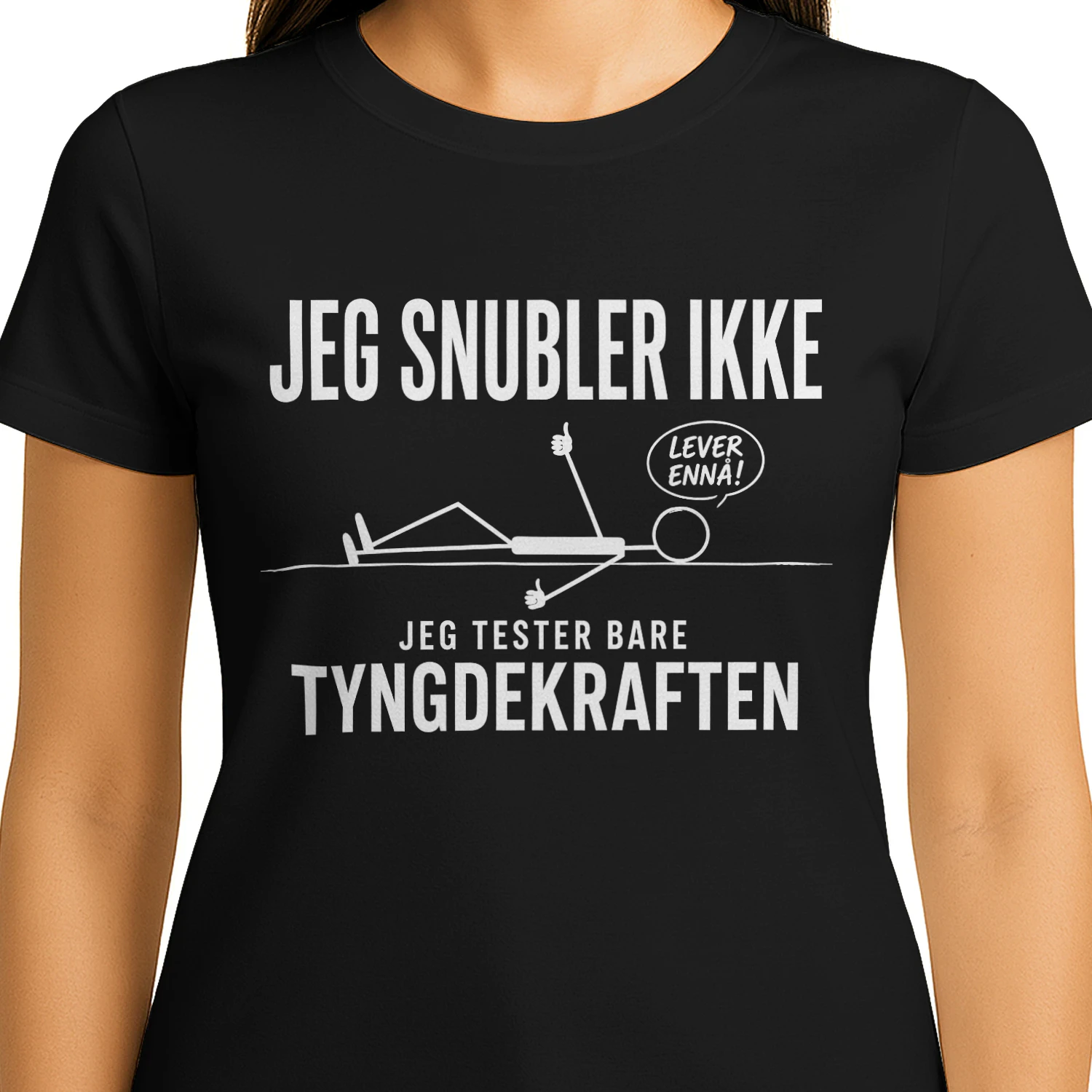 JEG SNUBBLER IKKE – JEG PRØVER BARE TYNGDEKRAFTEN