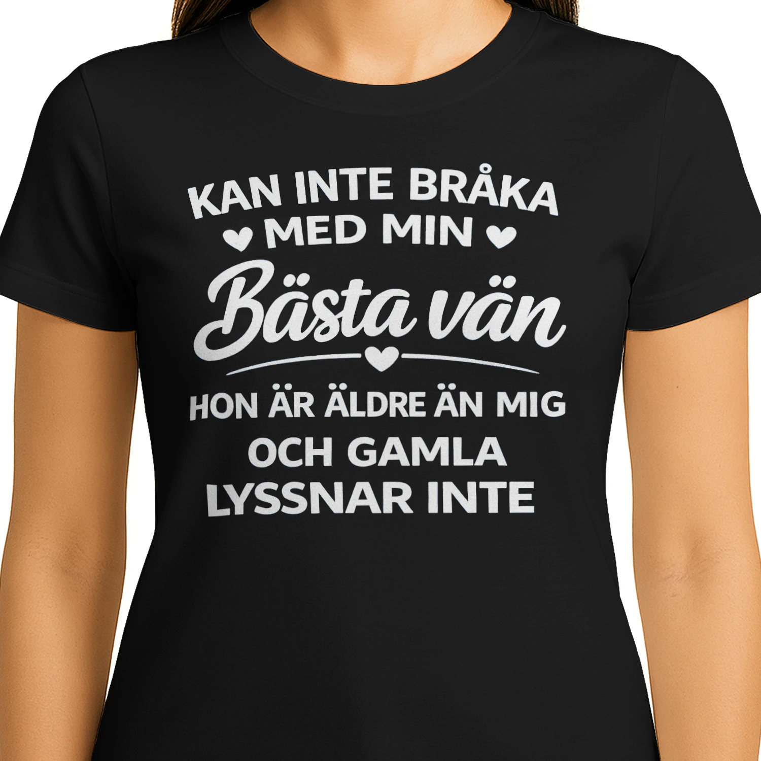 JAG DISKUTERAR INTE MED MIN BÄSTA VÄN HON ÄR ÄLDRE ÄN MIG OCH GAMLA LYSSNAR INTE