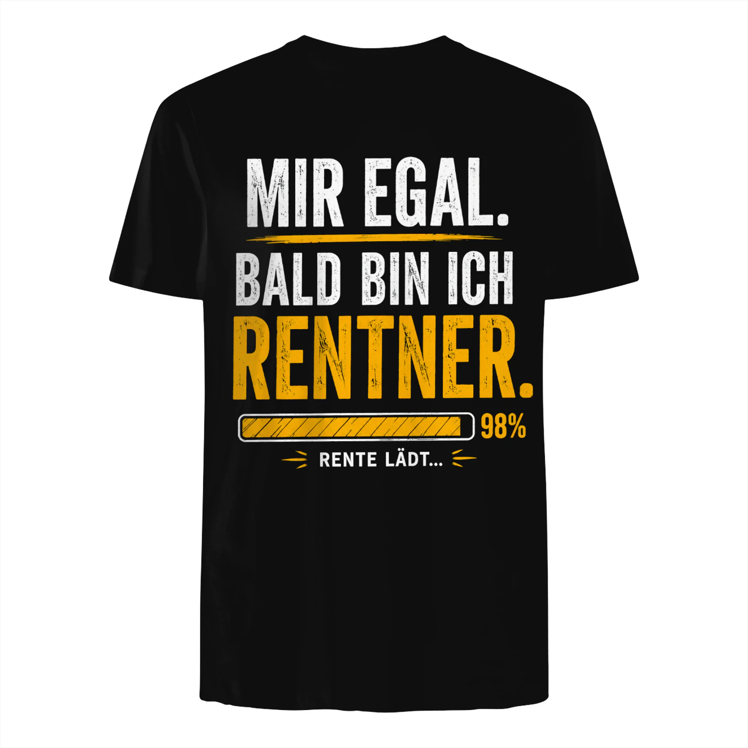 MIR EGAL. BALD BIN ICH RENTNER.