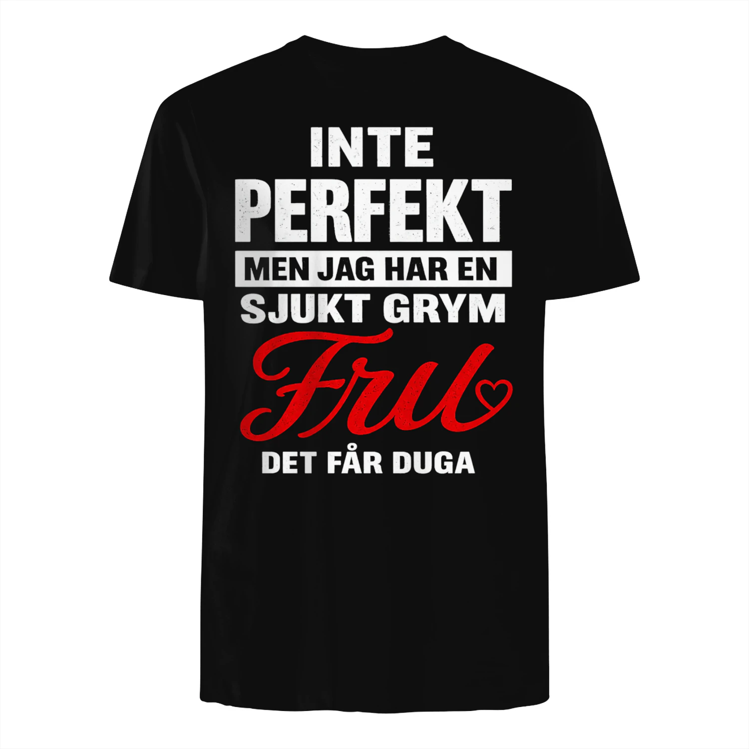 INTE PERFEKT MEN JAG HAR EN SJUKT GRYM FRU ❤