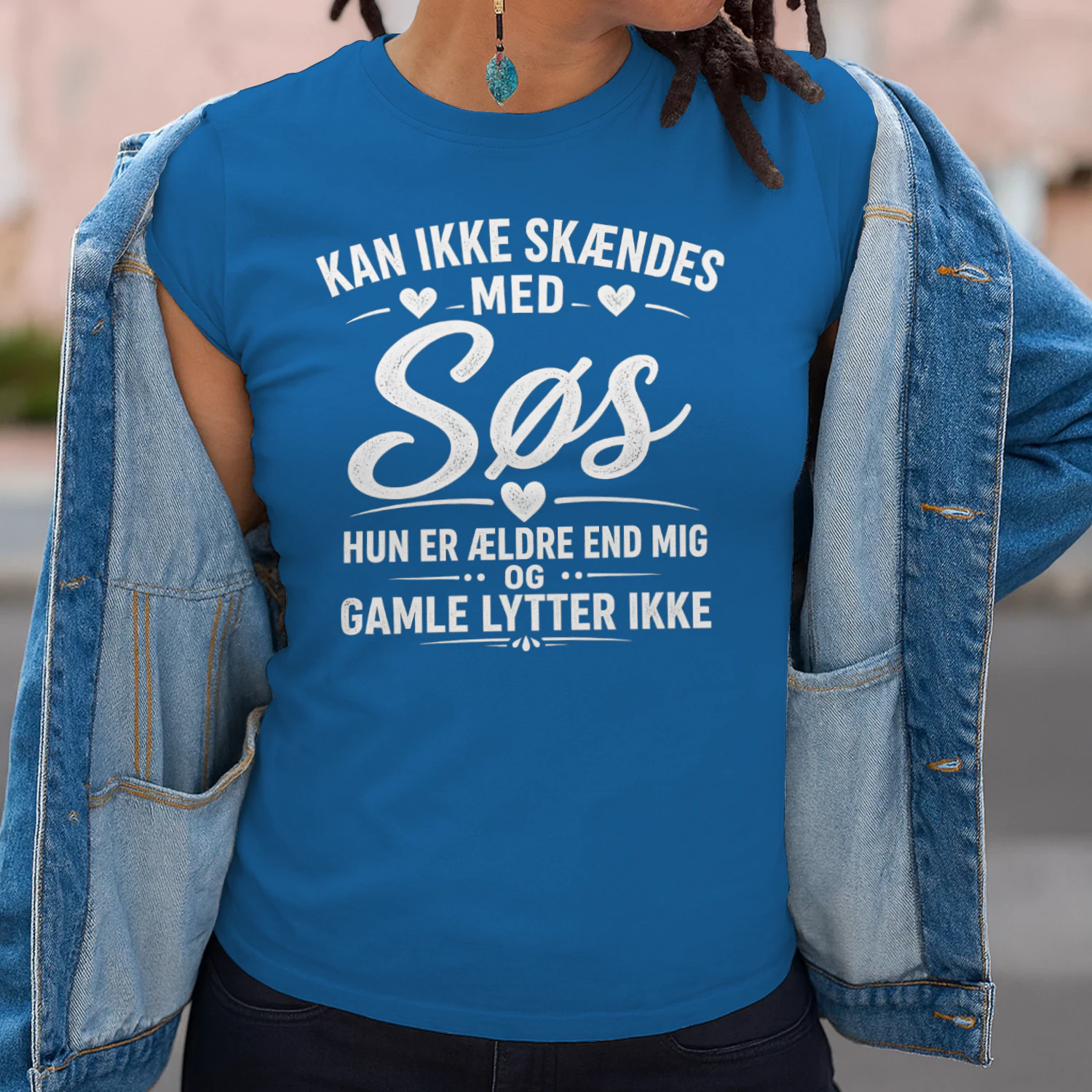 KAN IKKE SKÆNDES MED  Søs  HUN ER ÆLDRE END MIG OG GAMLE LYTTER IKKE