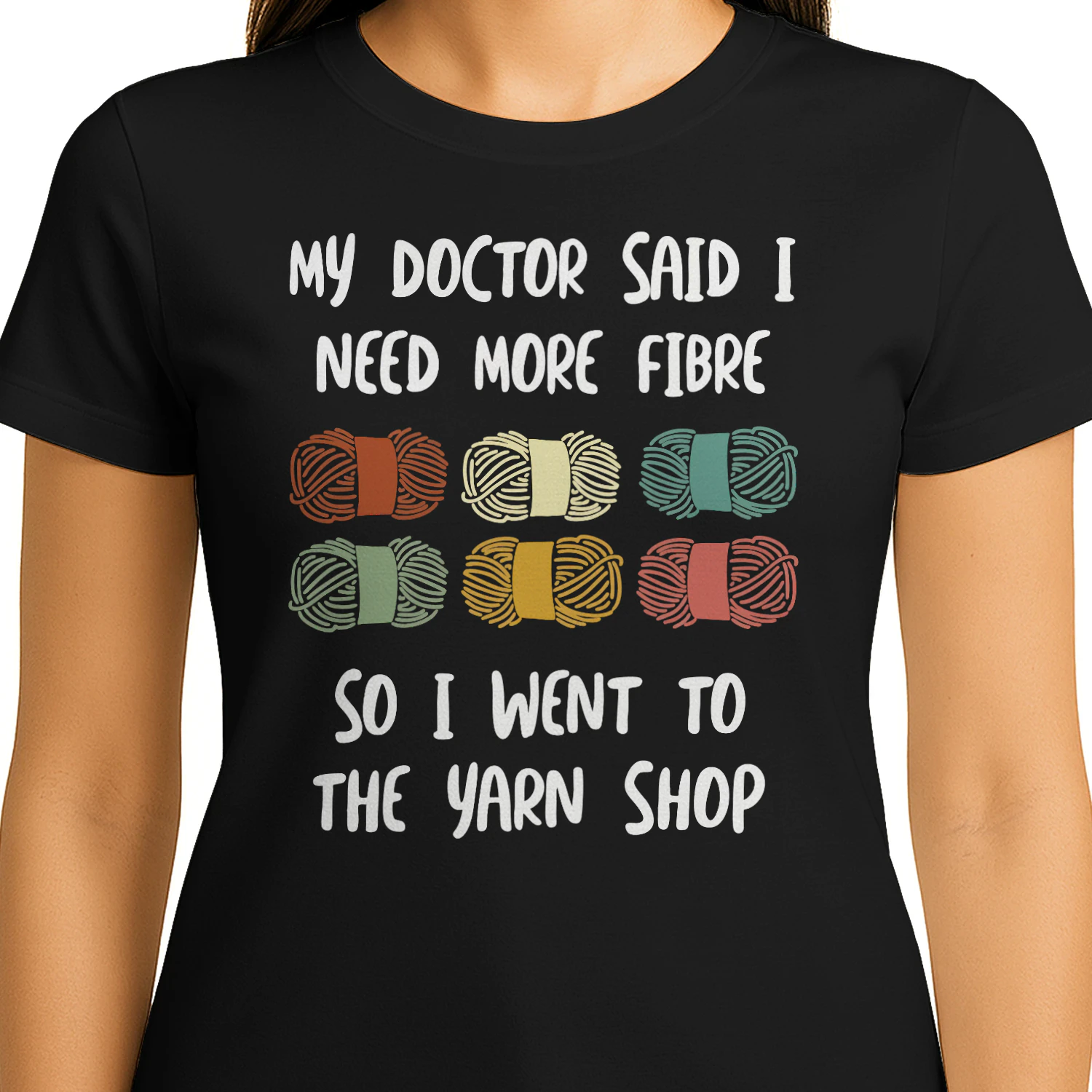 My Doctor Said I Need More Fibre So I Went To The Yarn Shop.