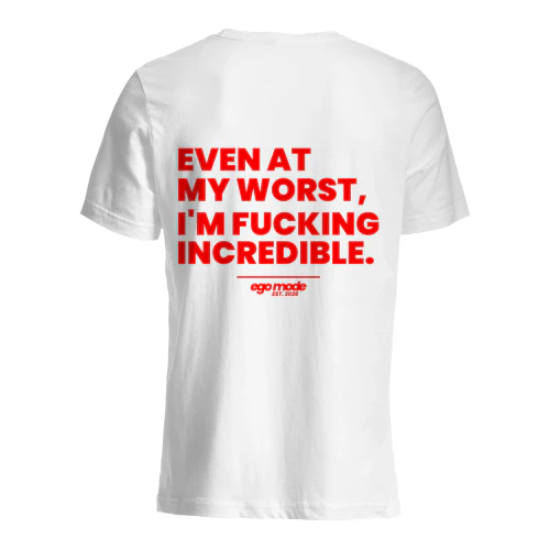 Even at my worst