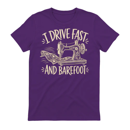 I Drive Fast And Barefoot