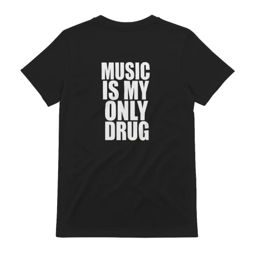 Music Is My Only Drug Funny Music Lover T-Shirt
