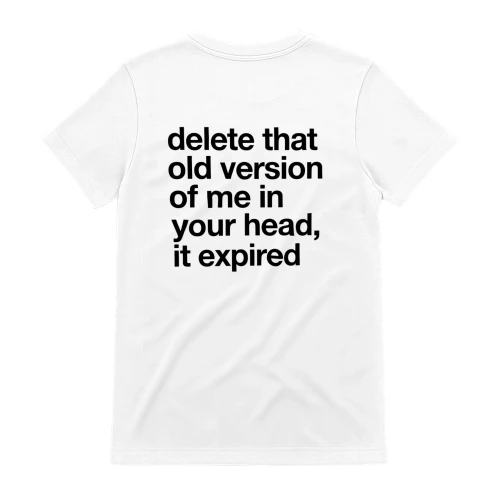 The Old Me Expired – Funny Quote T-Shirt