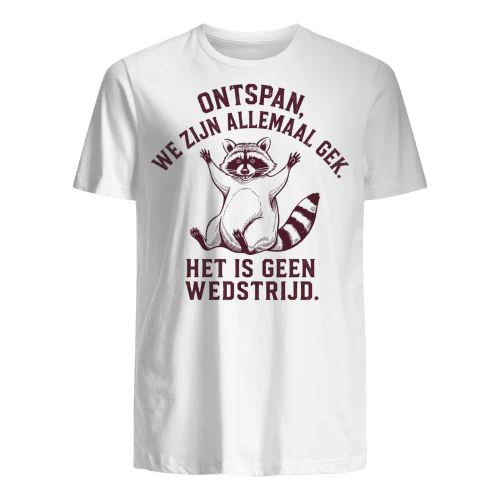 ONTSPAN, WE ZIJN ALLEMAAL GEK.