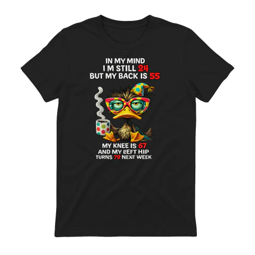 in My Mind Im Still 24 Funny Aging Bird Quote T shirt