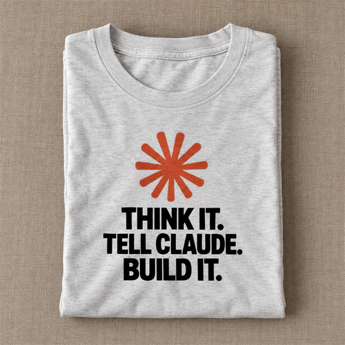 Think It - Tell Claude - Build It