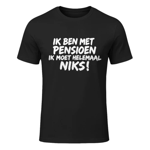 IK BEN MET PENSIOEN IK MOET HELEMAAL NIKS!