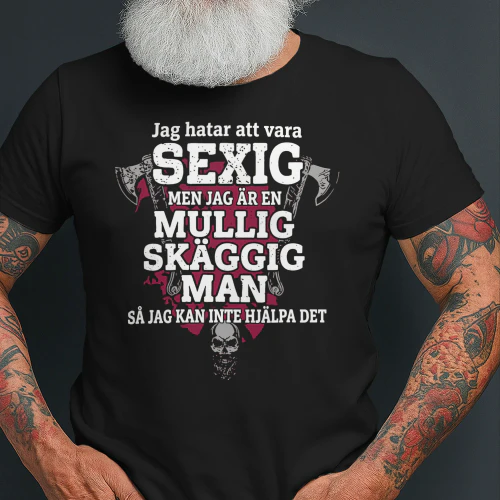 ag hatar att vara sexig, men jag är en mullig skäggig man, så jag kan inte hjälpa det.