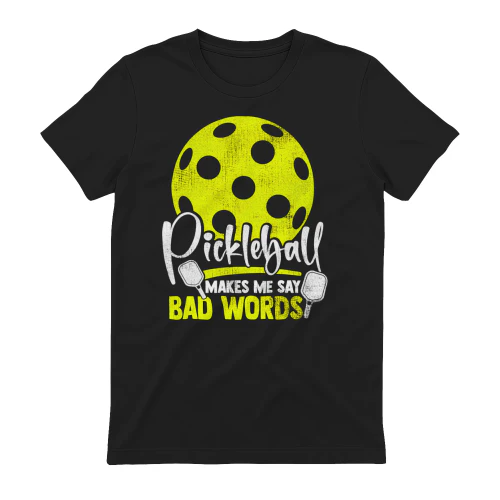 Pickleball Makes Me Say Bad Words 