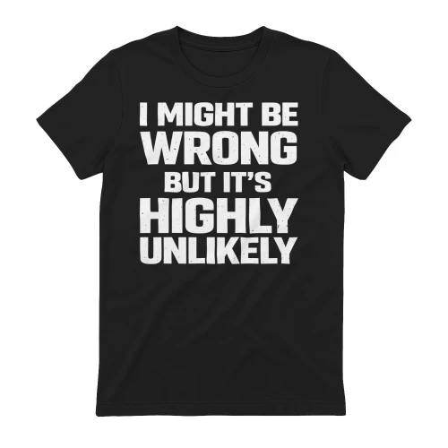 I Might Be Wrong