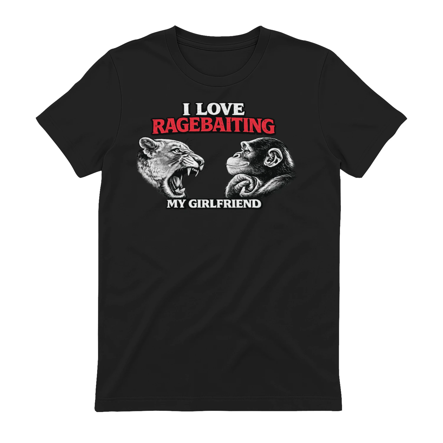 I Love Ragebaiting My Girlfriend Funny Sarcastic Quote T-Shirt