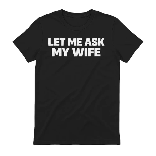Let Me Ask My Wife