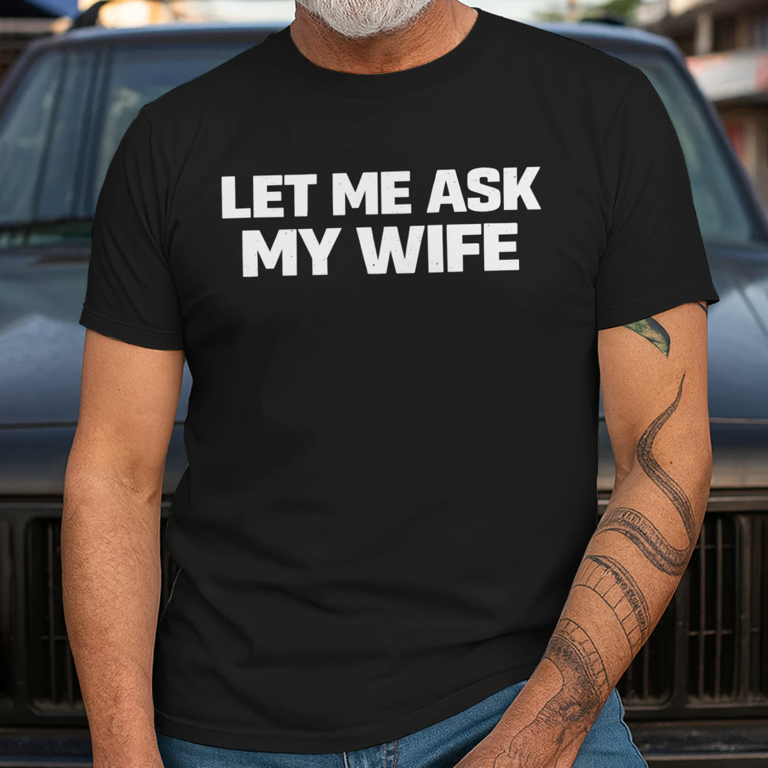 Let Me Ask My Wife Funny Sarcastic Quote T-Shirt
