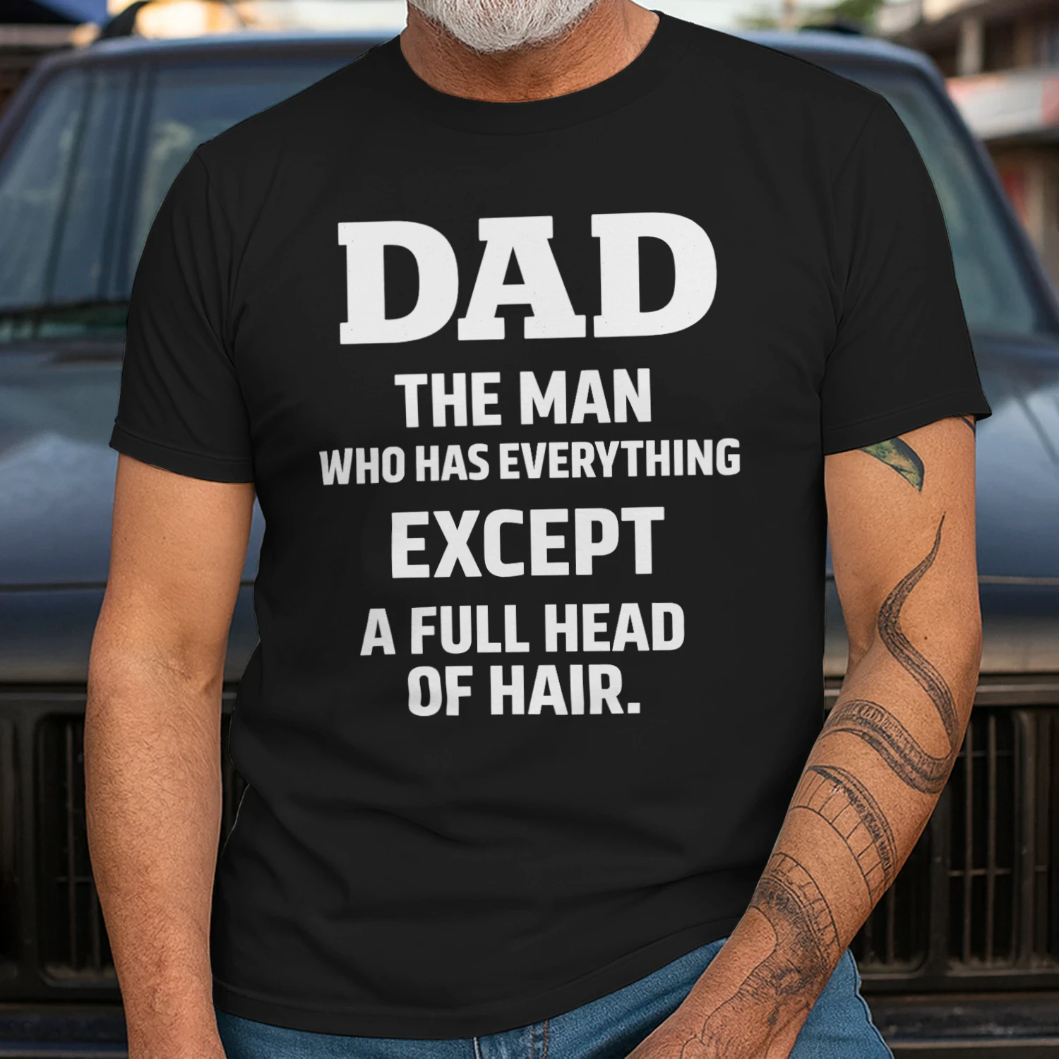 Dad The Man Who Has Everything Except A Full Hair Funny Father's Day T-Shirt